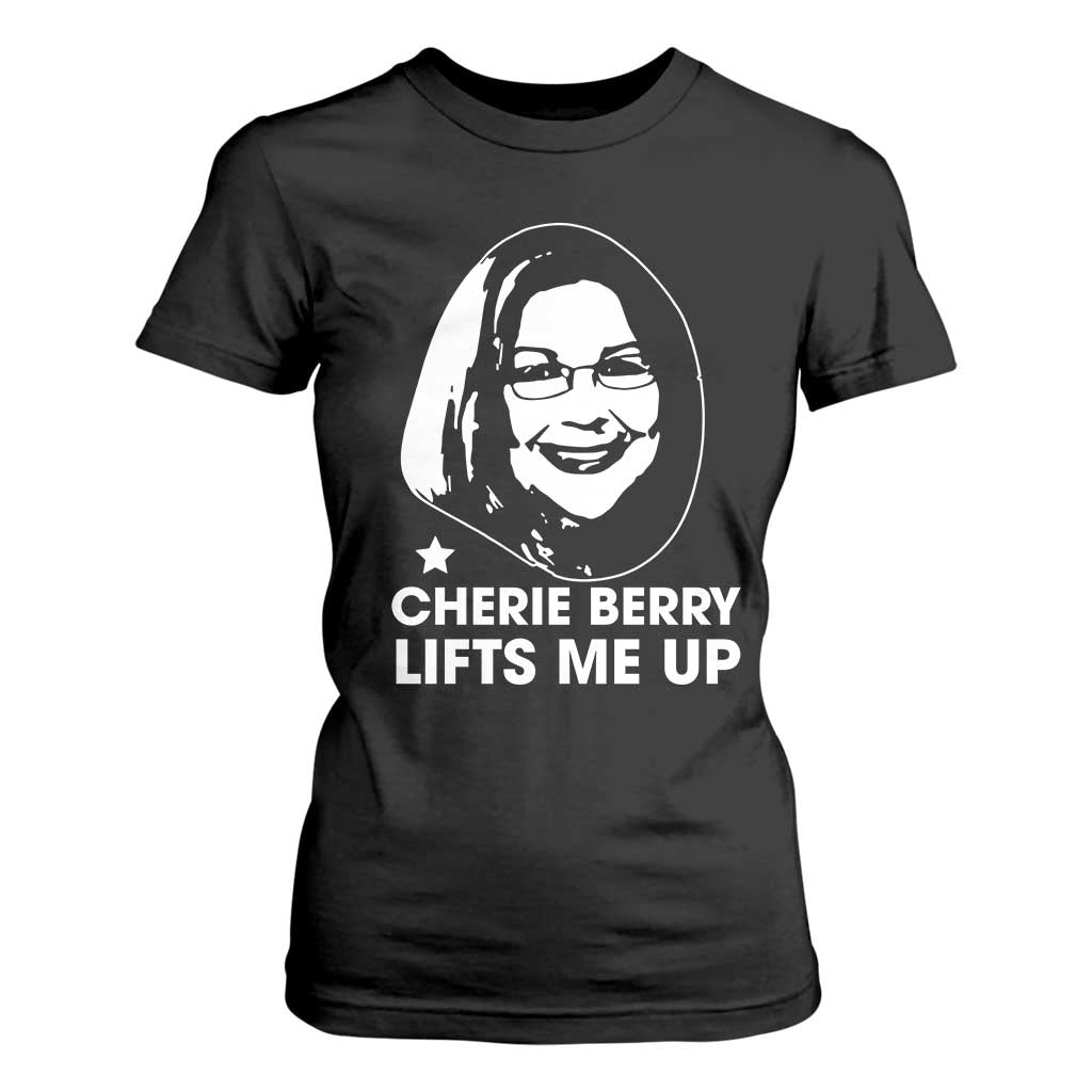 Cherie Berry Lifts Me Up T Shirt For Women Elevator Tribute Funny NC Meme TS02 Black Print Your Wear