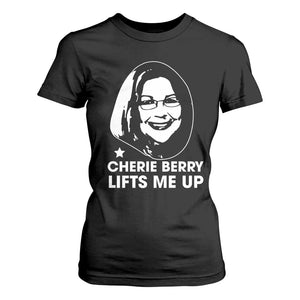 Cherie Berry Lifts Me Up T Shirt For Women Elevator Tribute Funny NC Meme TS02 Black Print Your Wear