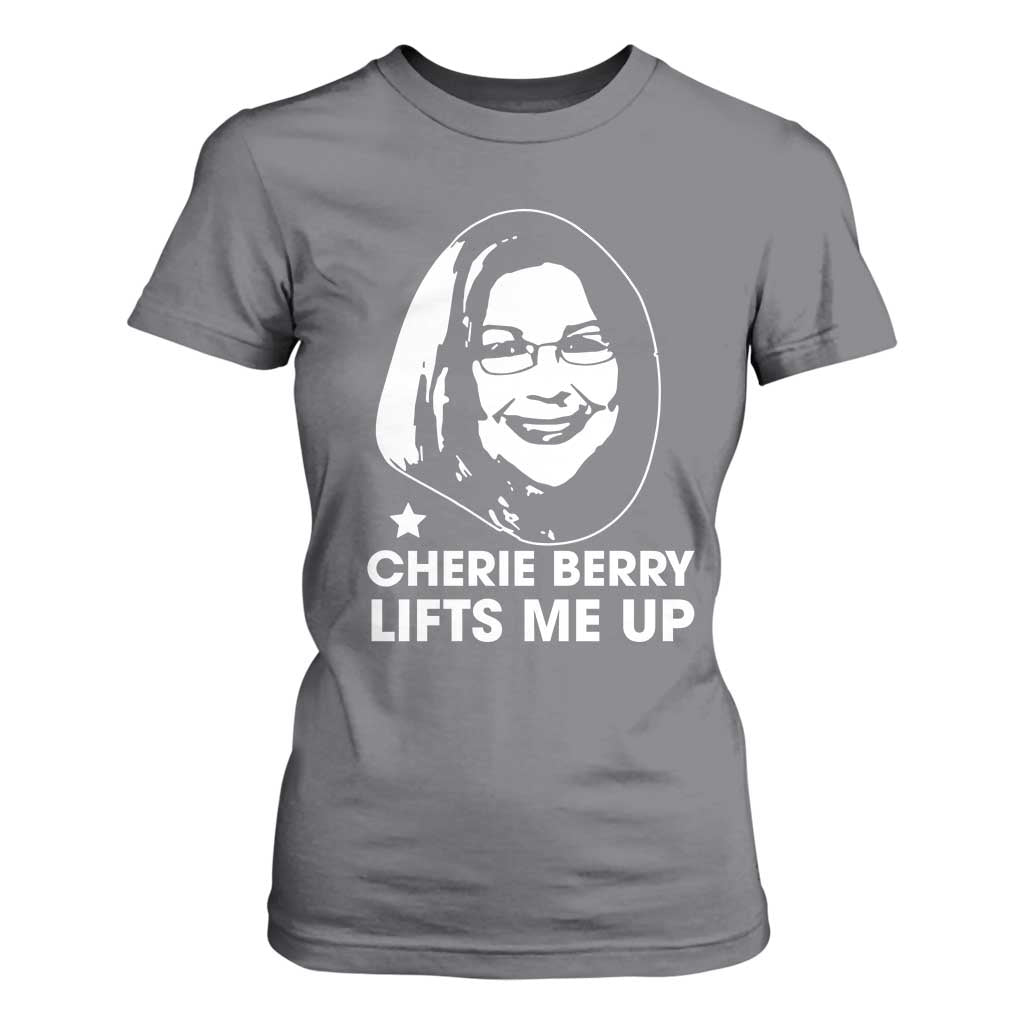 Cherie Berry Lifts Me Up T Shirt For Women Elevator Tribute Funny NC Meme TS02 Charcoal Print Your Wear