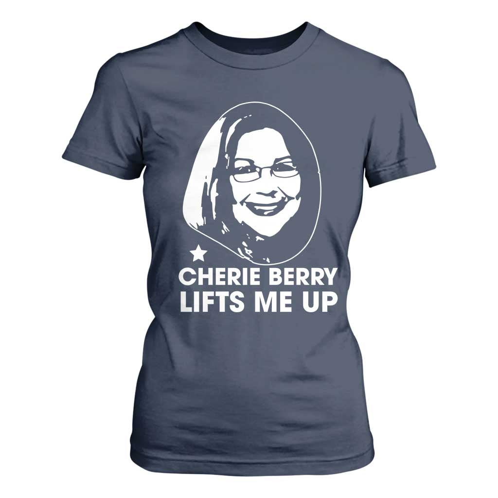 Cherie Berry Lifts Me Up T Shirt For Women Elevator Tribute Funny NC Meme TS02 Navy Print Your Wear