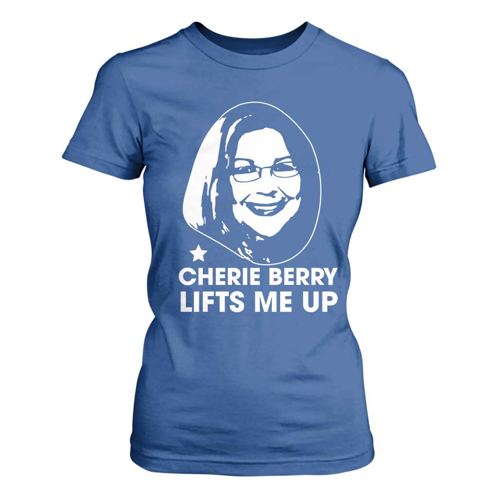 Cherie Berry Lifts Me Up T Shirt For Women Elevator Tribute Funny NC Meme TS02 Royal Blue Print Your Wear
