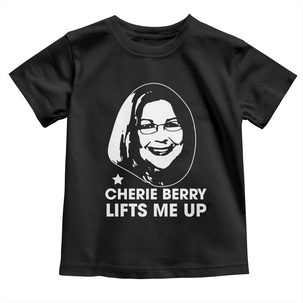 Cherie Berry Lifts Me Up Toddler T Shirt Elevator Tribute Funny NC Meme TS02 Black Print Your Wear