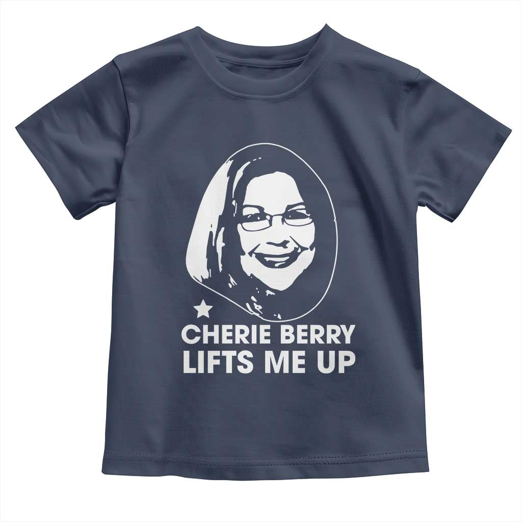 Cherie Berry Lifts Me Up Toddler T Shirt Elevator Tribute Funny NC Meme TS02 Navy Print Your Wear