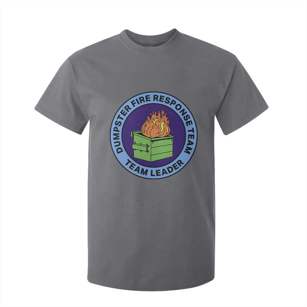 Dumpster Fire Response Team Leader Badge T Shirt For Kid Funny Office Chaos Holiday Gag Gift TS02 Charcoal Print Your Wear