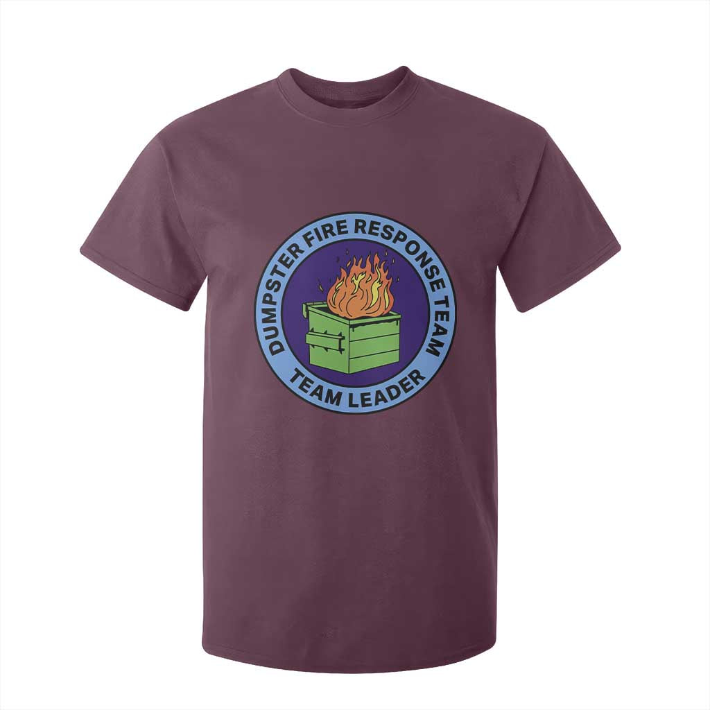 Dumpster Fire Response Team Leader Badge T Shirt For Kid Funny Office Chaos Holiday Gag Gift TS02 Maroon Print Your Wear