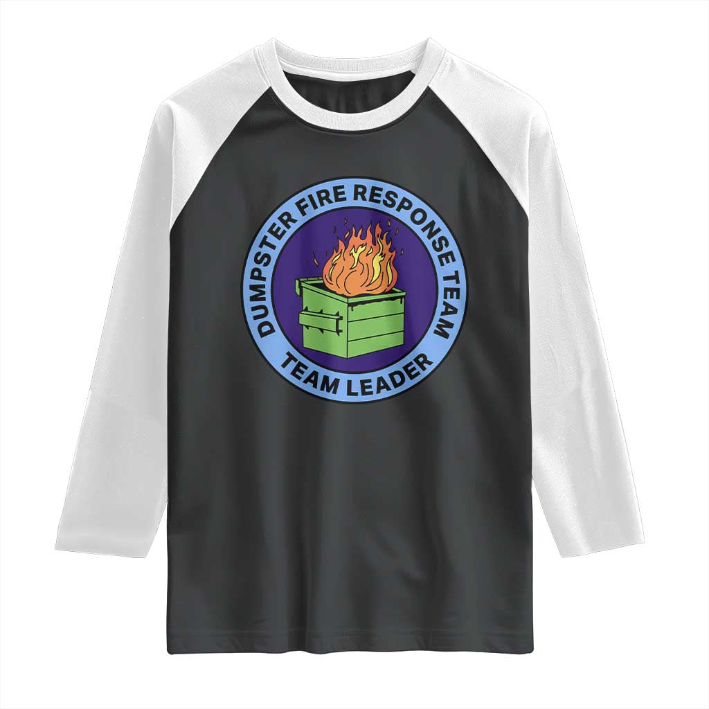 Dumpster Fire Response Team Leader Badge Raglan Shirt Funny Office Chaos Holiday Gag Gift TS02 Black White Print Your Wear