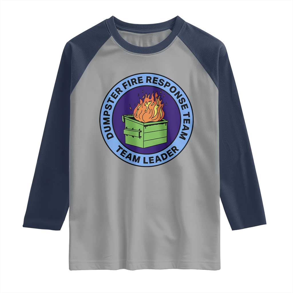 Dumpster Fire Response Team Leader Badge Raglan Shirt Funny Office Chaos Holiday Gag Gift TS02 Sport Gray Navy Print Your Wear