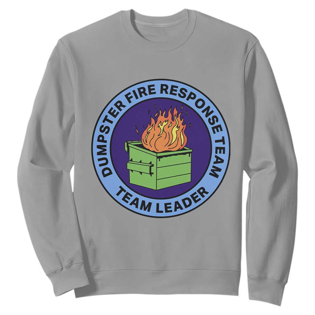 Dumpster Fire Response Team Leader Badge Sweatshirt Funny Office Chaos Holiday Gag Gift TS02 Sport Gray Print Your Wear