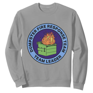 Dumpster Fire Response Team Leader Badge Sweatshirt Funny Office Chaos Holiday Gag Gift TS02 Sport Gray Print Your Wear