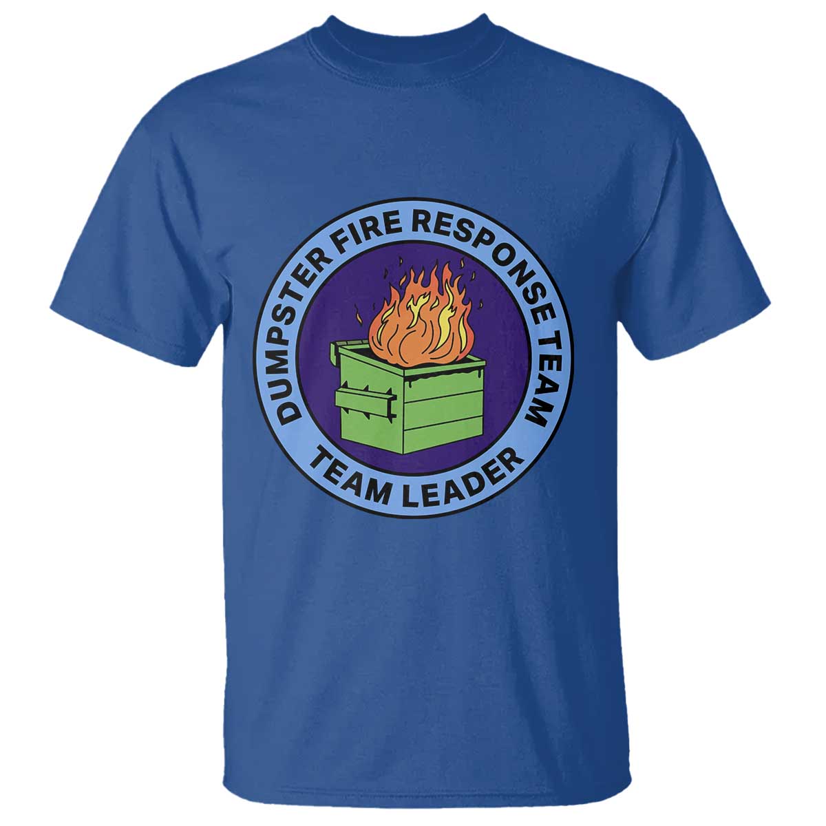 Dumpster Fire Response Team Leader Badge T Shirt Funny Office Chaos Holiday Gag Gift TS02 Royal Blue Print Your Wear