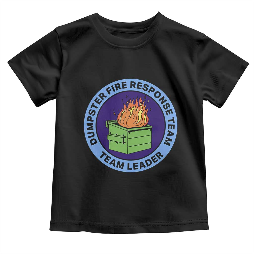 Dumpster Fire Response Team Leader Badge Toddler T Shirt Funny Office Chaos Holiday Gag Gift TS02 Black Print Your Wear