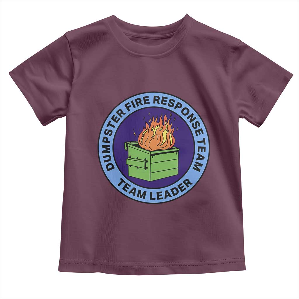 Dumpster Fire Response Team Leader Badge Toddler T Shirt Funny Office Chaos Holiday Gag Gift TS02 Maroon Print Your Wear