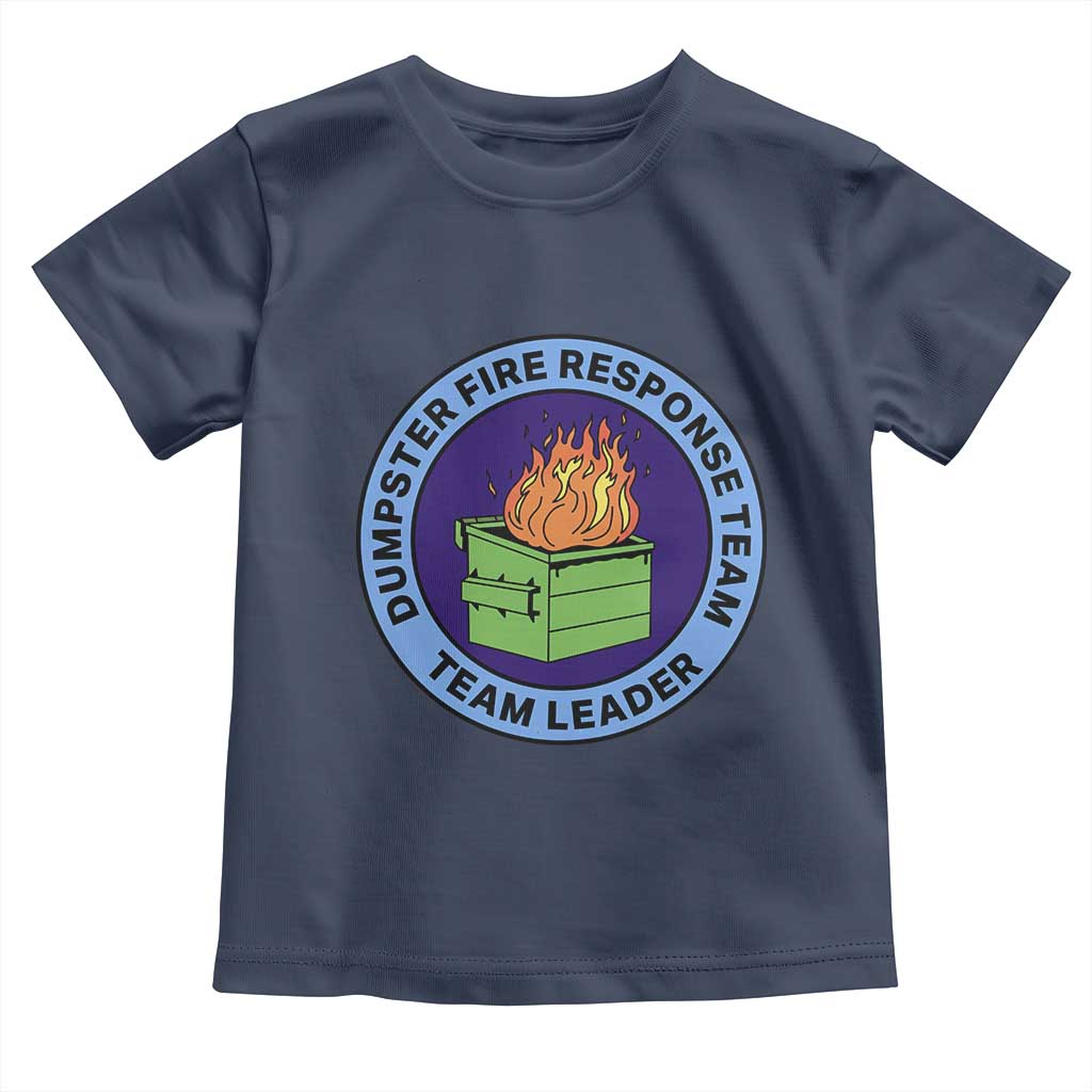 Dumpster Fire Response Team Leader Badge Toddler T Shirt Funny Office Chaos Holiday Gag Gift TS02 Navy Print Your Wear