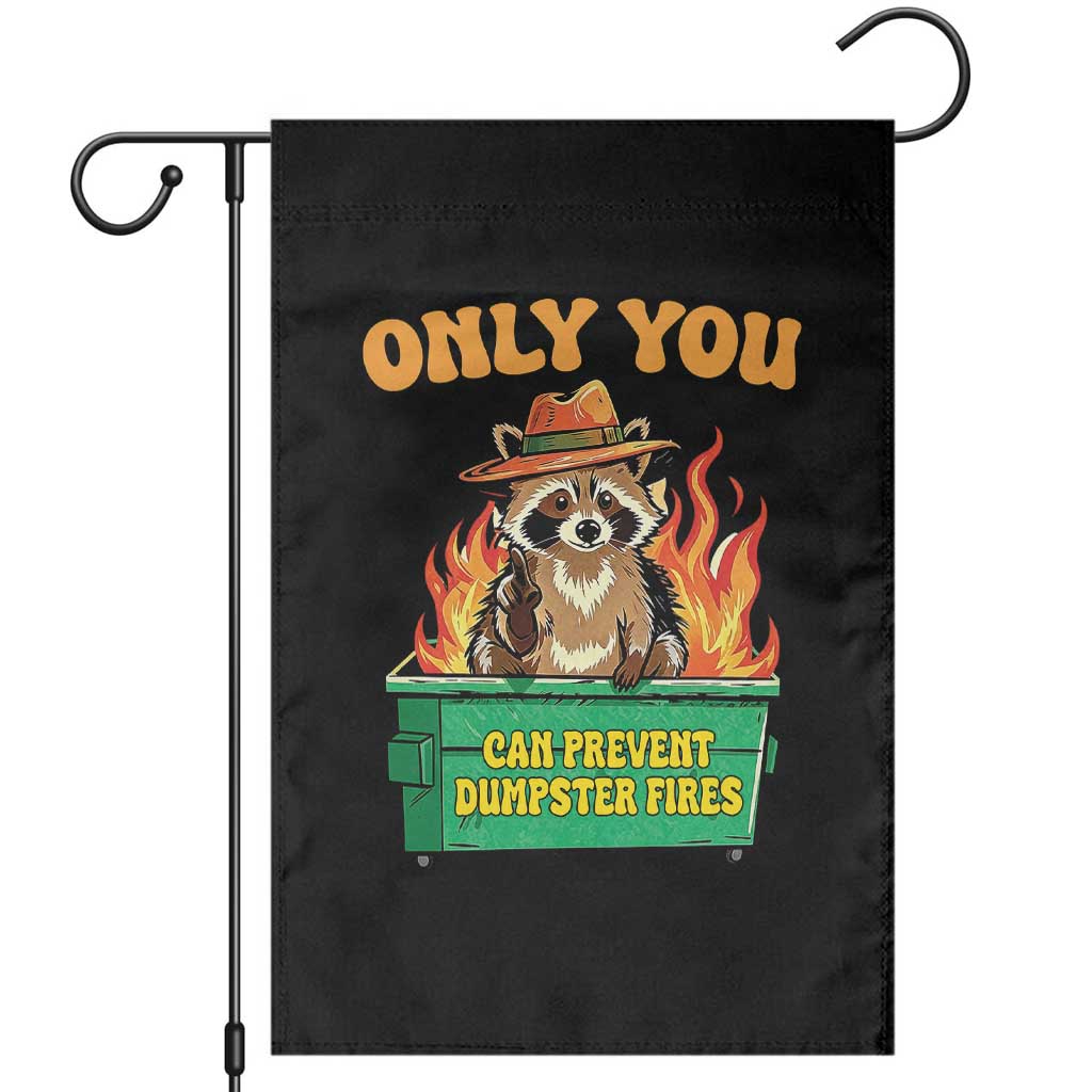 Only You Can Prevent Dumpster Fires Funny Raccoon Garden Flag Sarcastic Chaos Humor Holiday Gag Gift TS02 Black Print Your Wear