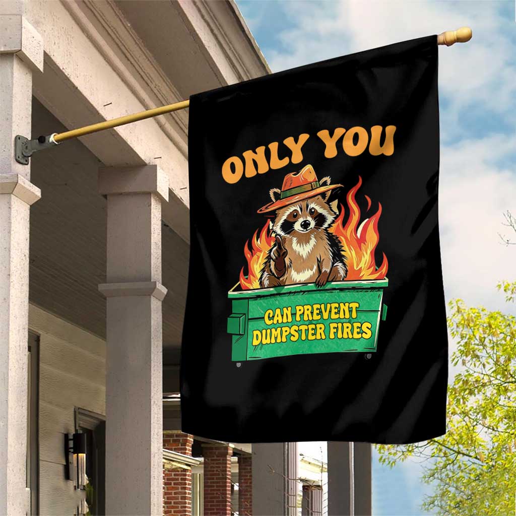 Only You Can Prevent Dumpster Fires Funny Raccoon Garden Flag Sarcastic Chaos Humor Holiday Gag Gift TS02 Print Your Wear