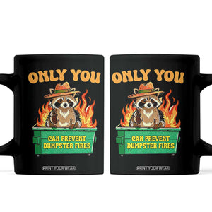 Only You Can Prevent Dumpster Fires Funny Raccoon Coffee Mug Sarcastic Chaos Humor Holiday Gag Gift TS02 Black Print Your Wear