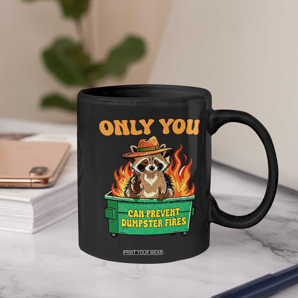 Only You Can Prevent Dumpster Fires Funny Raccoon Coffee Mug Sarcastic Chaos Humor Holiday Gag Gift TS02 Print Your Wear