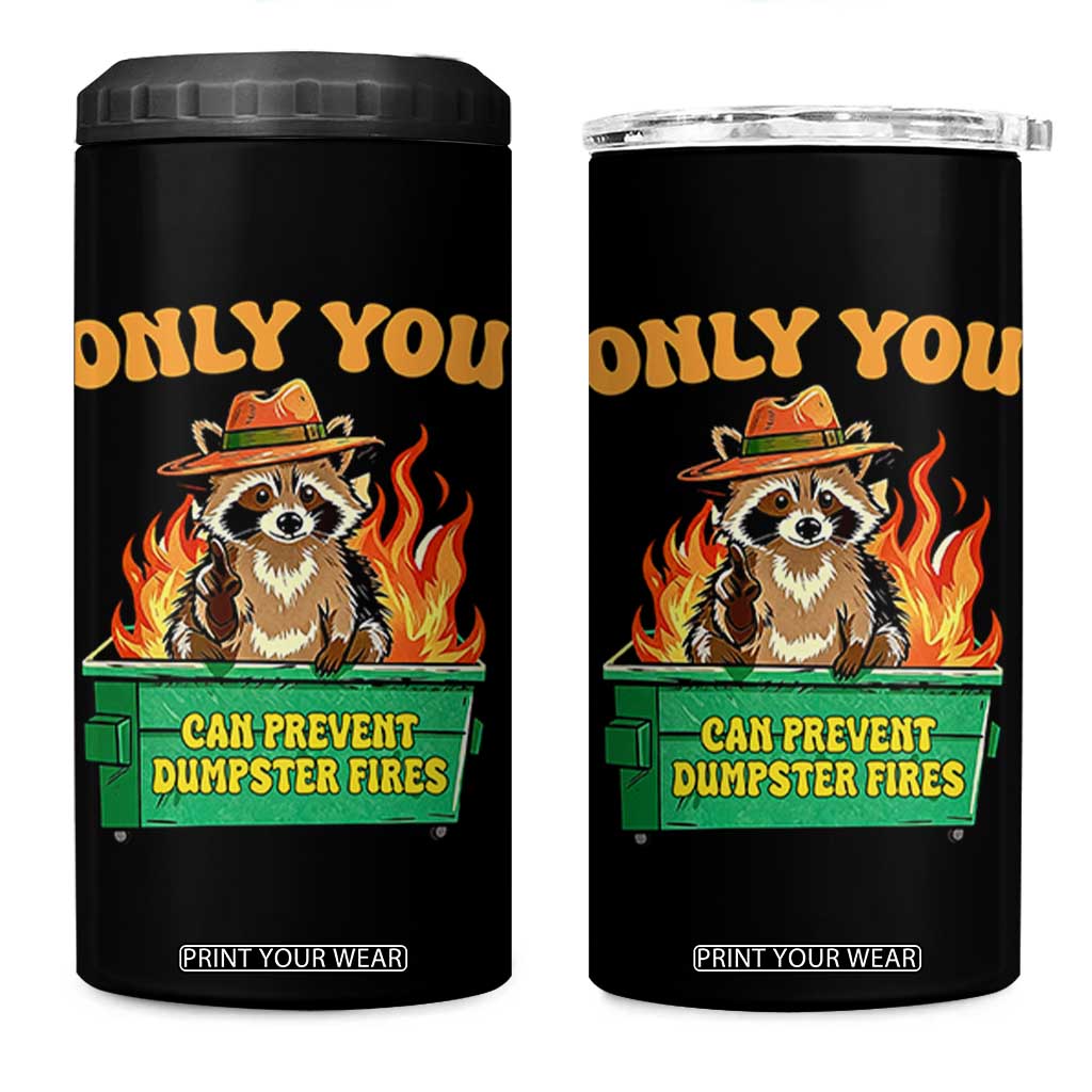 Only You Can Prevent Dumpster Fires Funny Raccoon 4 in 1 Can Cooler Tumbler Sarcastic Chaos Humor Holiday Gag Gift TS02 One Size: 16 oz Black Print Your Wear