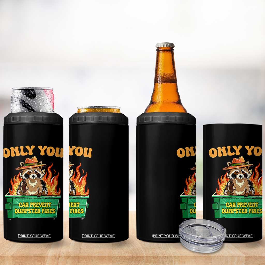 Only You Can Prevent Dumpster Fires Funny Raccoon 4 in 1 Can Cooler Tumbler Sarcastic Chaos Humor Holiday Gag Gift TS02 Print Your Wear