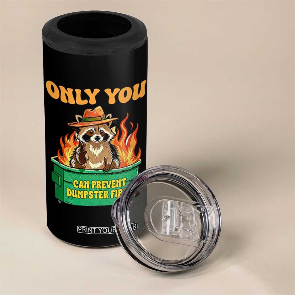 Only You Can Prevent Dumpster Fires Funny Raccoon 4 in 1 Can Cooler Tumbler Sarcastic Chaos Humor Holiday Gag Gift TS02 Print Your Wear