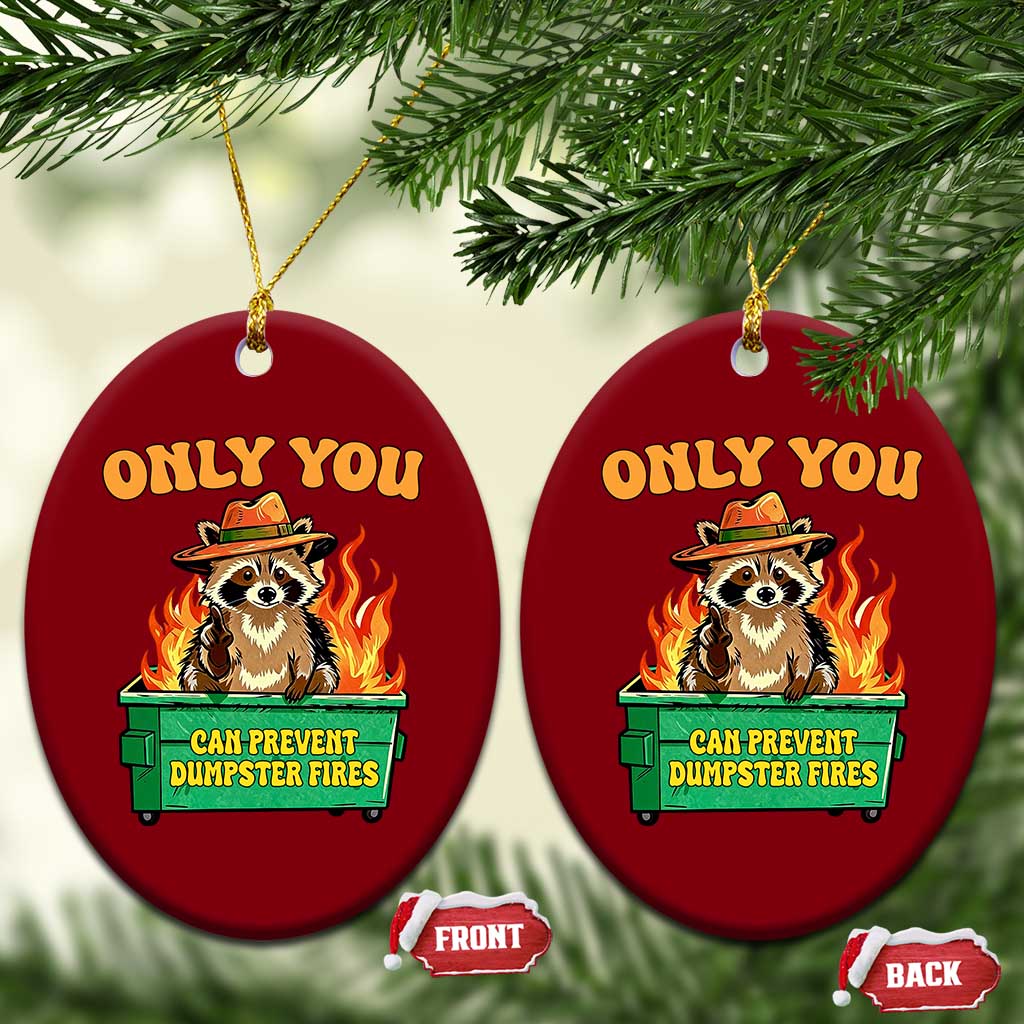 Only You Can Prevent Dumpster Fires Funny Raccoon Ceramic Ornament Sarcastic Chaos Humor Holiday Gag Gift TS02 Print Your Wear