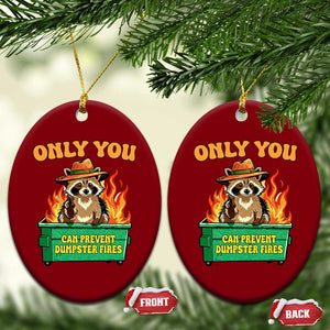 Only You Can Prevent Dumpster Fires Funny Raccoon Ceramic Ornament Sarcastic Chaos Humor Holiday Gag Gift TS02 Print Your Wear