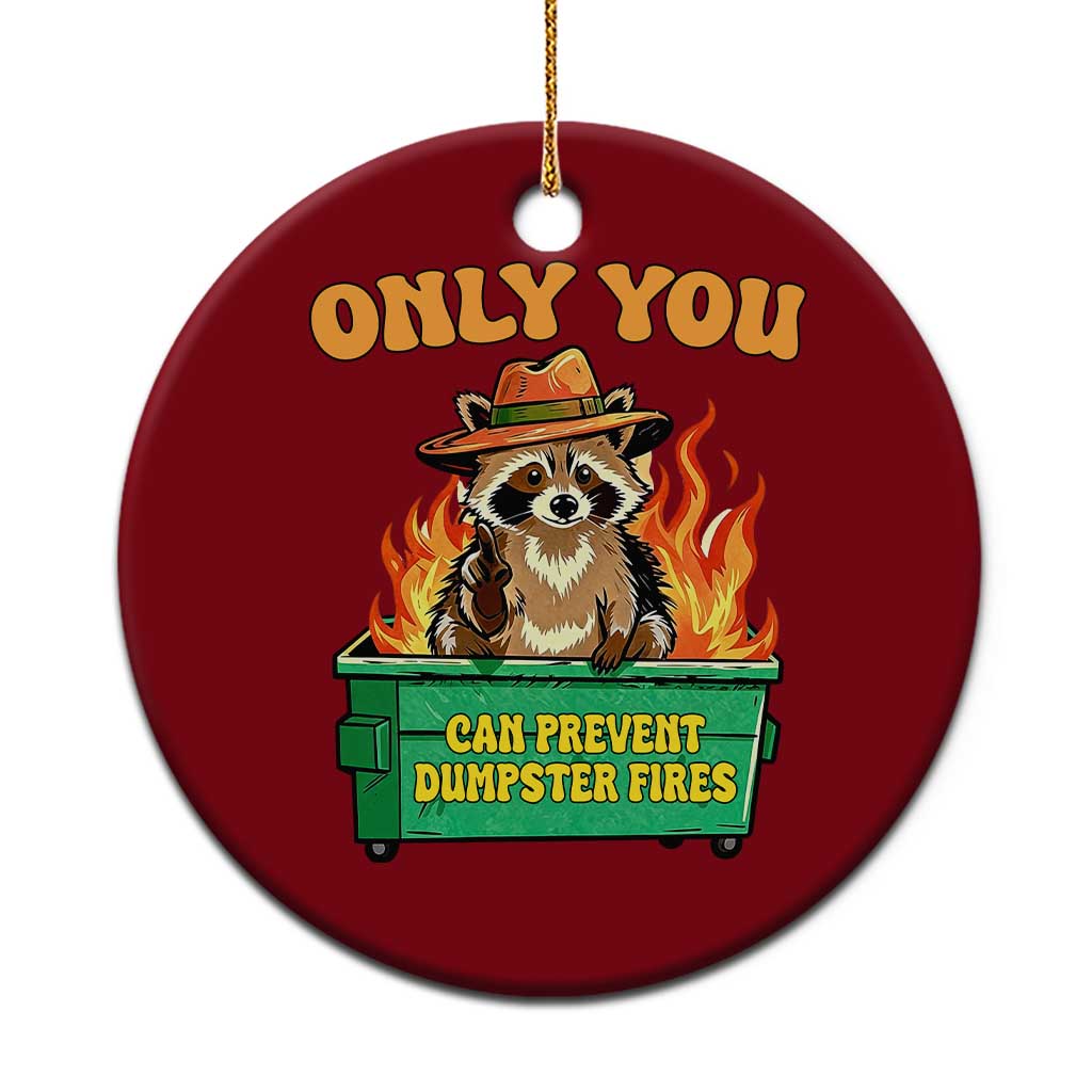 Only You Can Prevent Dumpster Fires Funny Raccoon Ceramic Ornament Sarcastic Chaos Humor Holiday Gag Gift TS02 1pc Red Print Your Wear