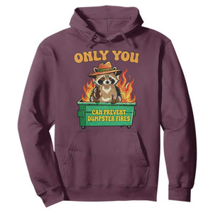 Only You Can Prevent Dumpster Fires Funny Raccoon Hoodie Sarcastic Chaos Humor Holiday Gag Gift TS02 Maroon Print Your Wear