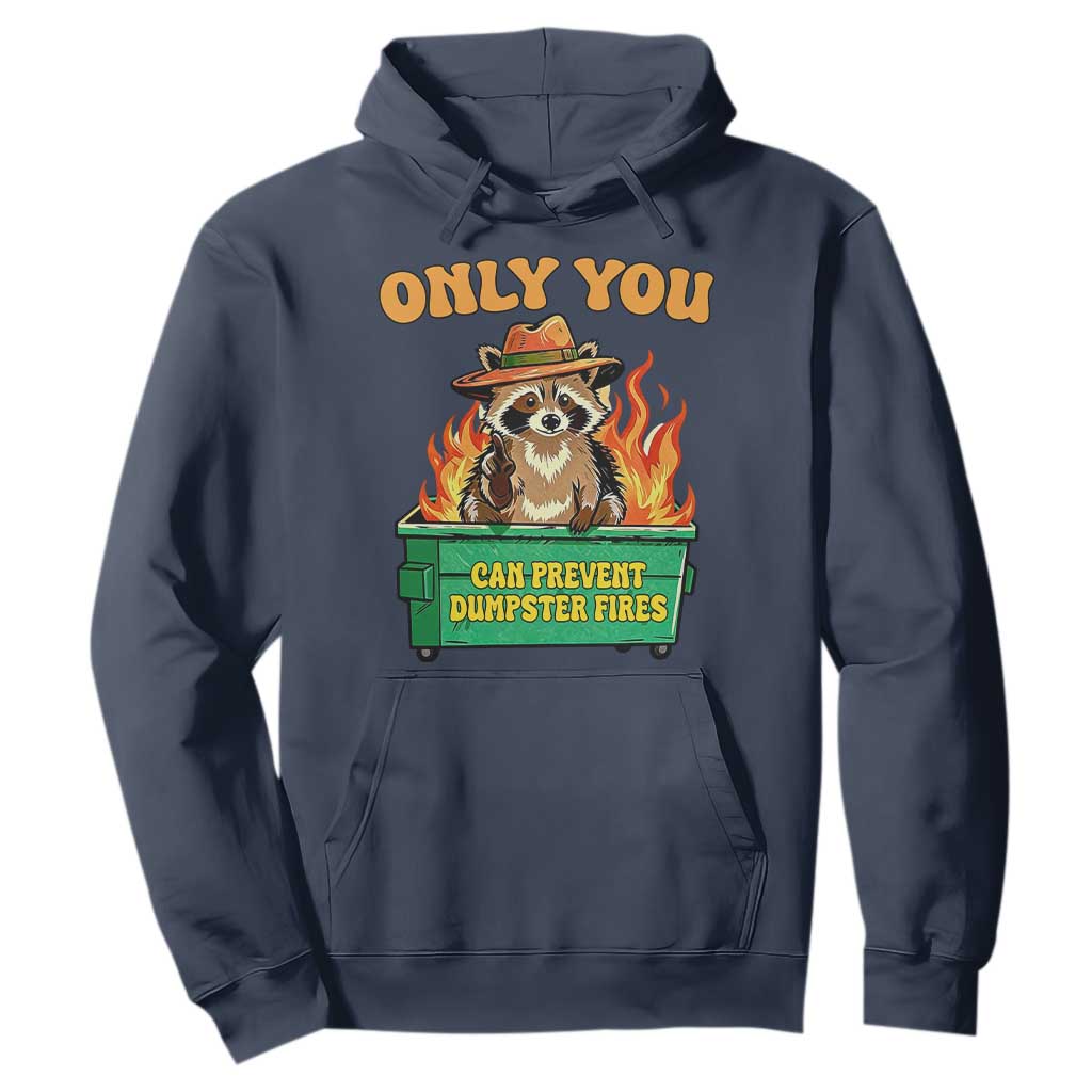 Only You Can Prevent Dumpster Fires Funny Raccoon Hoodie Sarcastic Chaos Humor Holiday Gag Gift TS02 Navy Print Your Wear