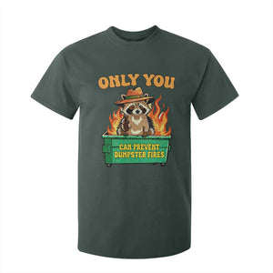 Only You Can Prevent Dumpster Fires Funny Raccoon T Shirt For Kid Sarcastic Chaos Humor Holiday Gag Gift TS02 Dark Forest Green Print Your Wear