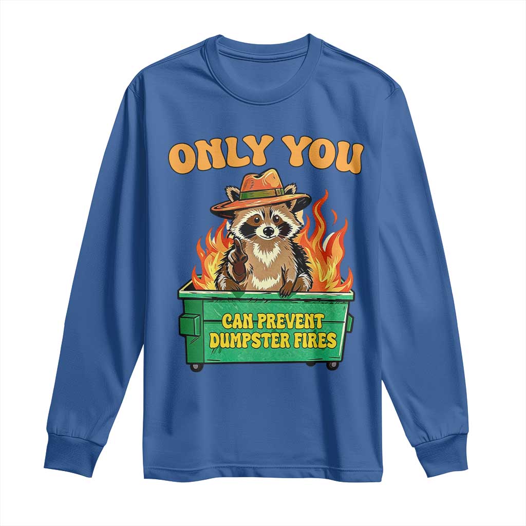 Only You Can Prevent Dumpster Fires Funny Raccoon Long Sleeve Shirt Sarcastic Chaos Humor Holiday Gag Gift TS02 Royal Blue Print Your Wear