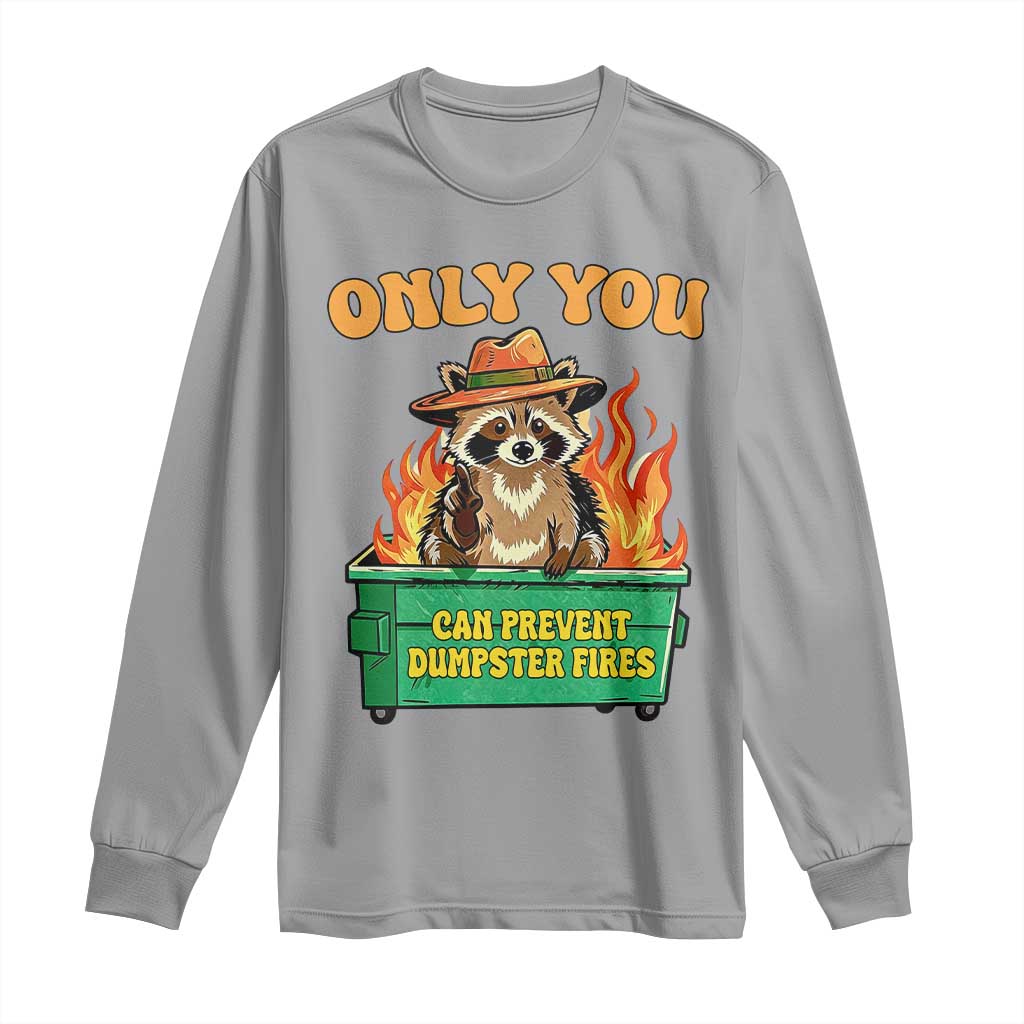 Only You Can Prevent Dumpster Fires Funny Raccoon Long Sleeve Shirt Sarcastic Chaos Humor Holiday Gag Gift TS02 Sport Gray Print Your Wear