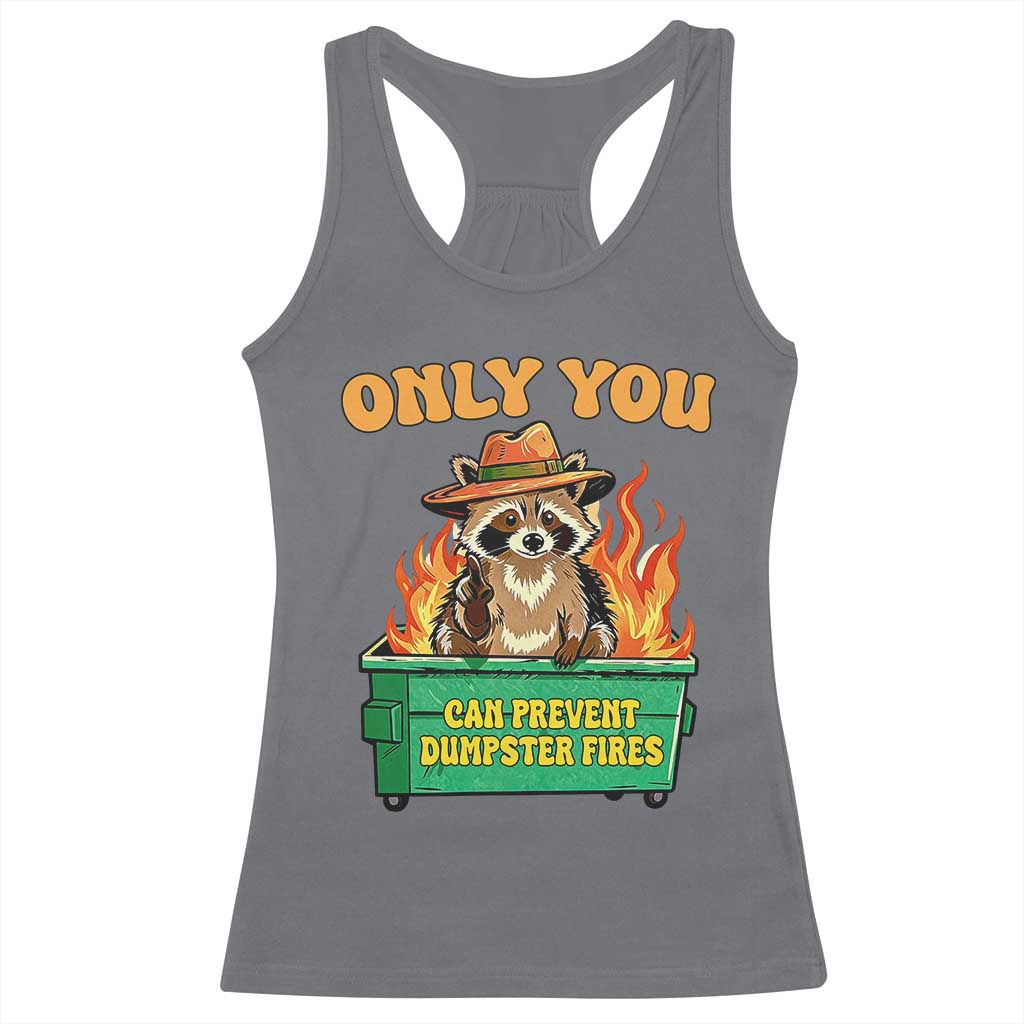 Only You Can Prevent Dumpster Fires Funny Raccoon Racerback Tank Top Sarcastic Chaos Humor Holiday Gag Gift TS02 Charcoal Print Your Wear