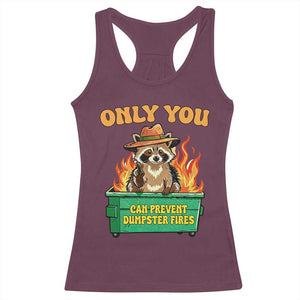 Only You Can Prevent Dumpster Fires Funny Raccoon Racerback Tank Top Sarcastic Chaos Humor Holiday Gag Gift TS02 Maroon Print Your Wear