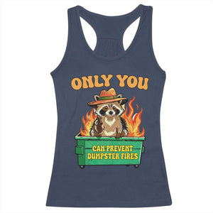 Only You Can Prevent Dumpster Fires Funny Raccoon Racerback Tank Top Sarcastic Chaos Humor Holiday Gag Gift TS02 Navy Print Your Wear