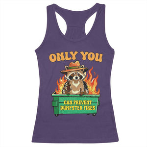 Only You Can Prevent Dumpster Fires Funny Raccoon Racerback Tank Top Sarcastic Chaos Humor Holiday Gag Gift - Print Your Wear