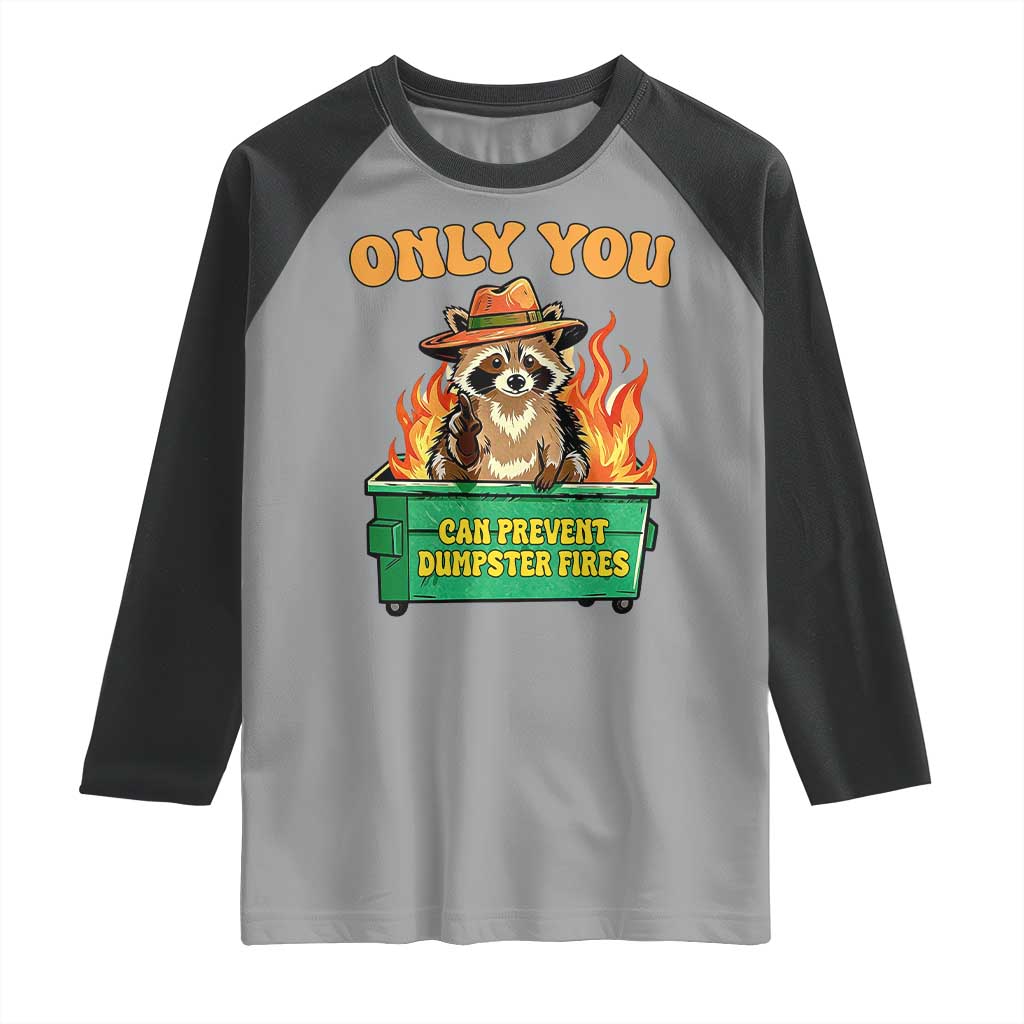 Only You Can Prevent Dumpster Fires Funny Raccoon Raglan Shirt Sarcastic Chaos Humor Holiday Gag Gift TS02 Sport Gray Black Print Your Wear