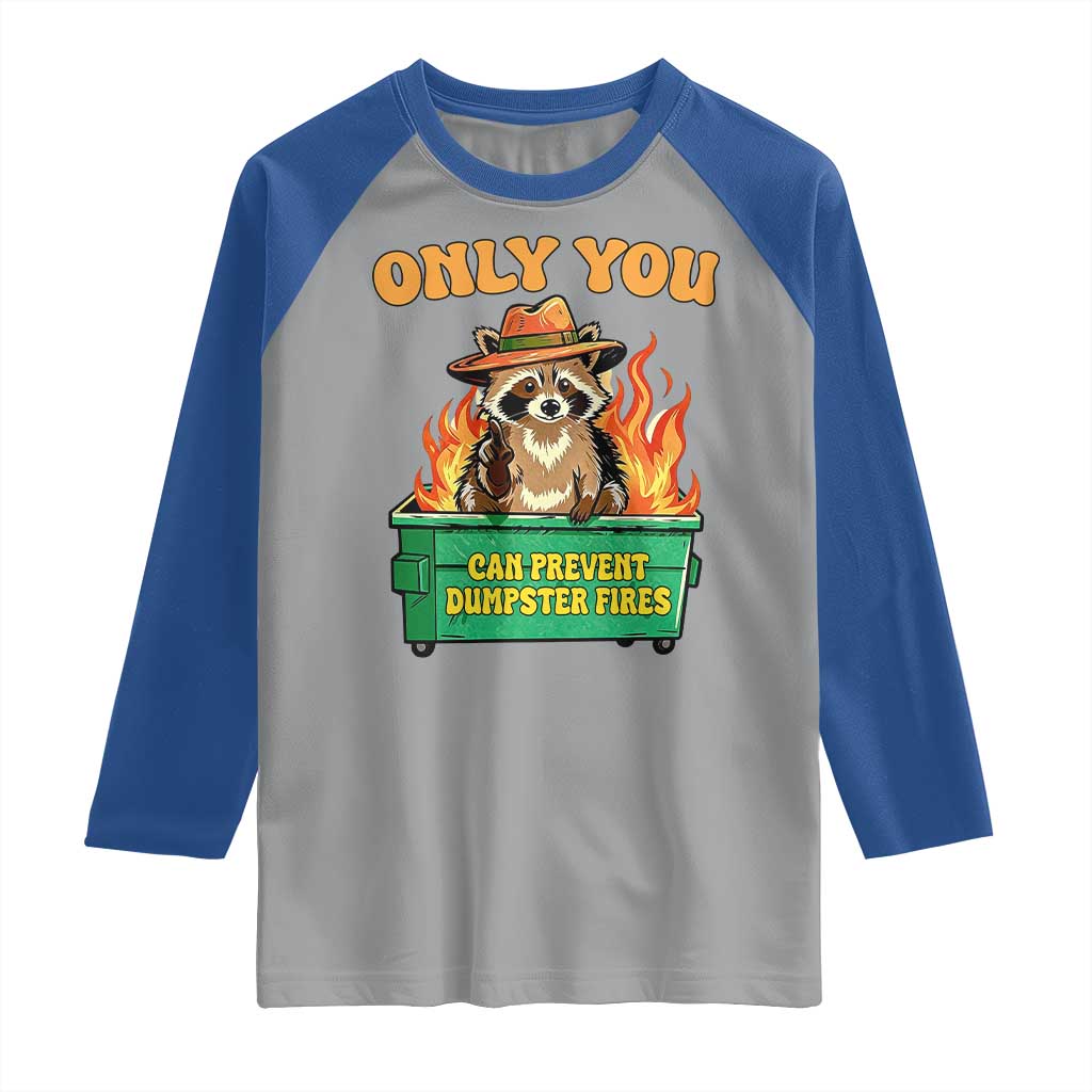 Only You Can Prevent Dumpster Fires Funny Raccoon Raglan Shirt Sarcastic Chaos Humor Holiday Gag Gift TS02 Sport Gray Royal Print Your Wear