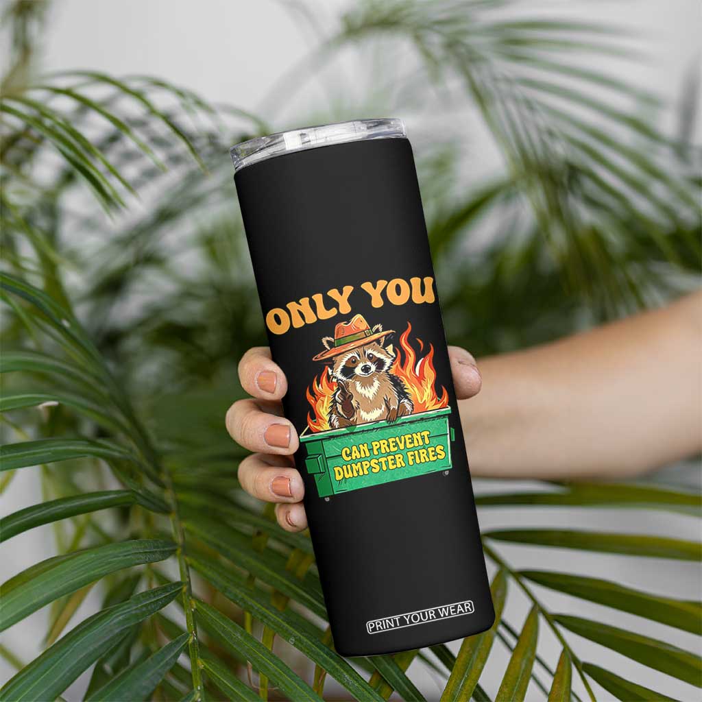 Only You Can Prevent Dumpster Fires Funny Raccoon Skinny Tumbler Sarcastic Chaos Humor Holiday Gag Gift TS02 Print Your Wear