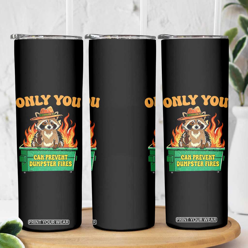 Only You Can Prevent Dumpster Fires Funny Raccoon Skinny Tumbler Sarcastic Chaos Humor Holiday Gag Gift TS02 Print Your Wear