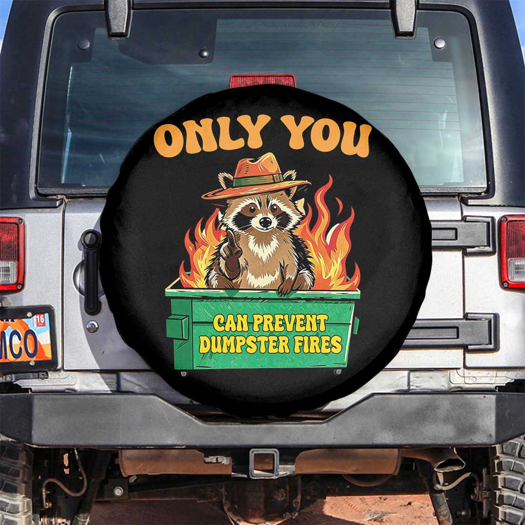 Only You Can Prevent Dumpster Fires Funny Raccoon Spare Tire Cover Sarcastic Chaos Humor Holiday Gag Gift TS02 No hole Black Print Your Wear