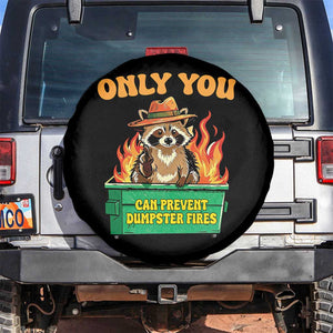 Only You Can Prevent Dumpster Fires Funny Raccoon Spare Tire Cover Sarcastic Chaos Humor Holiday Gag Gift TS02 No hole Black Print Your Wear
