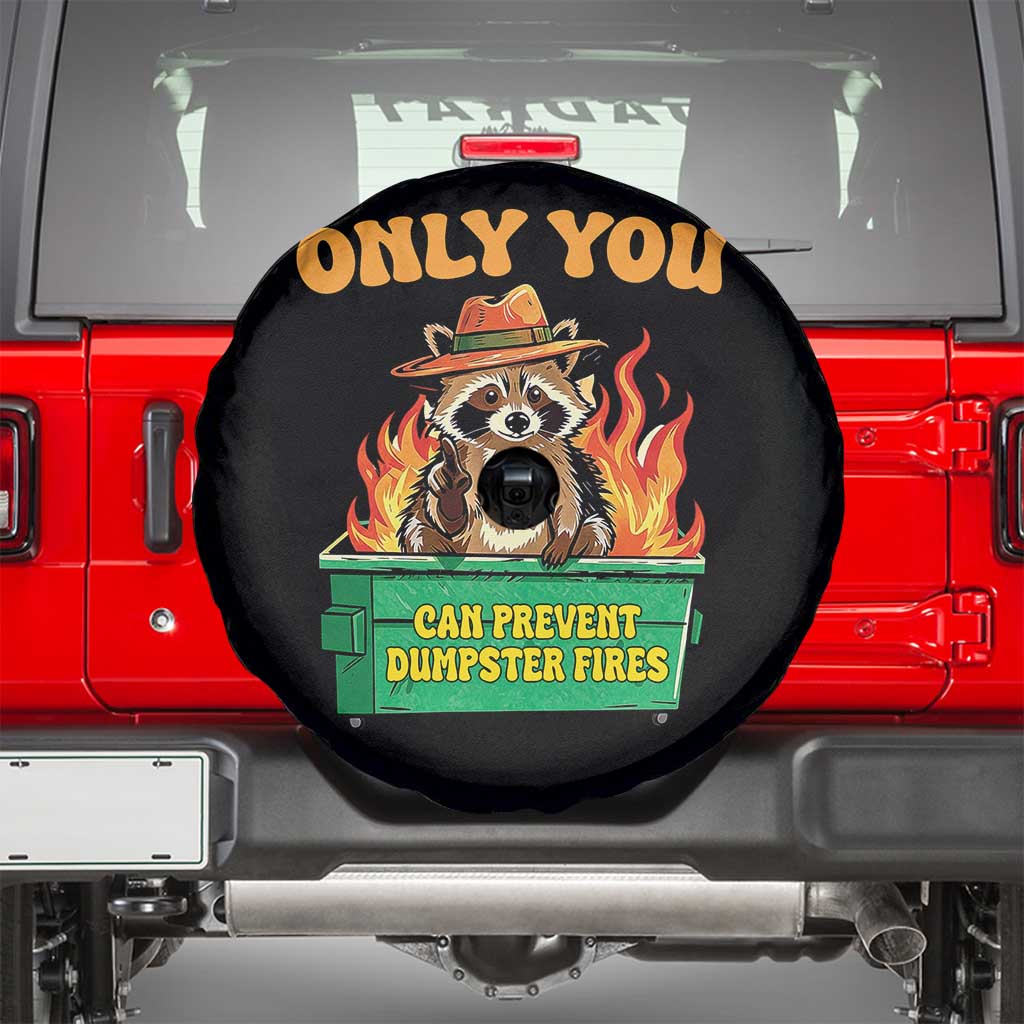 Only You Can Prevent Dumpster Fires Funny Raccoon Spare Tire Cover Sarcastic Chaos Humor Holiday Gag Gift TS02 Black Print Your Wear