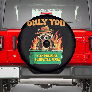 Only You Can Prevent Dumpster Fires Funny Raccoon Spare Tire Cover Sarcastic Chaos Humor Holiday Gag Gift TS02 Black Print Your Wear