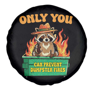 Only You Can Prevent Dumpster Fires Funny Raccoon Spare Tire Cover Sarcastic Chaos Humor Holiday Gag Gift TS02 Print Your Wear