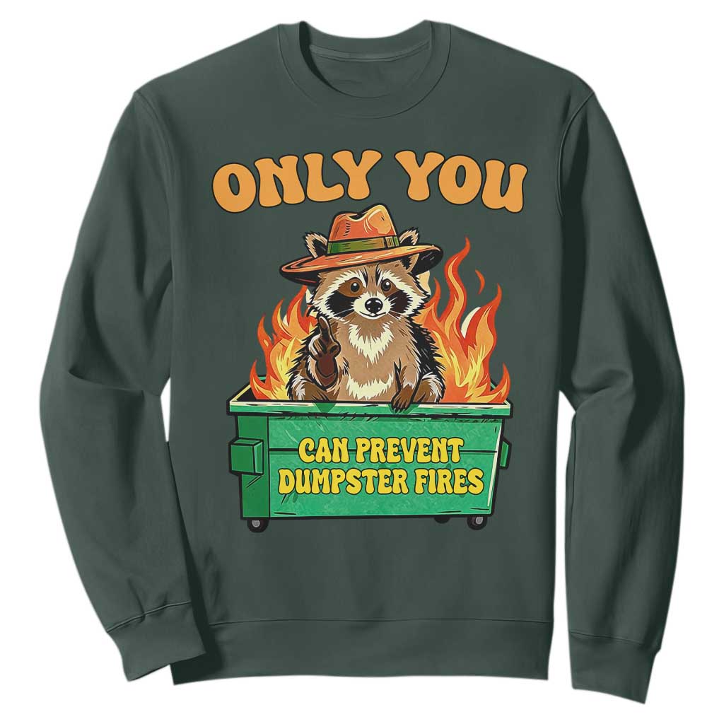 Only You Can Prevent Dumpster Fires Funny Raccoon Sweatshirt Sarcastic Chaos Humor Holiday Gag Gift TS02 Dark Forest Green Print Your Wear