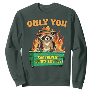 Only You Can Prevent Dumpster Fires Funny Raccoon Sweatshirt Sarcastic Chaos Humor Holiday Gag Gift TS02 Dark Forest Green Print Your Wear