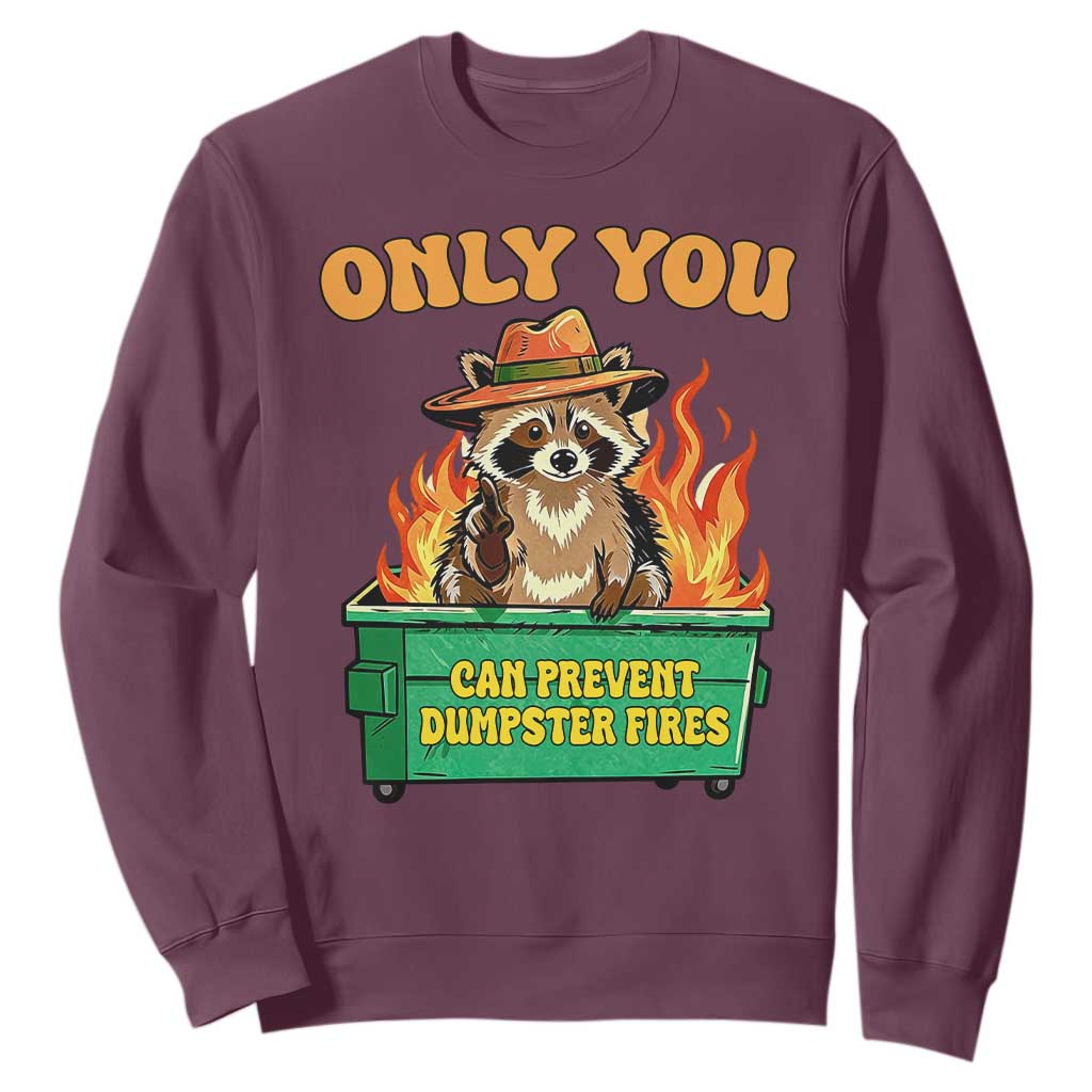 Only You Can Prevent Dumpster Fires Funny Raccoon Sweatshirt Sarcastic Chaos Humor Holiday Gag Gift TS02 Maroon Print Your Wear