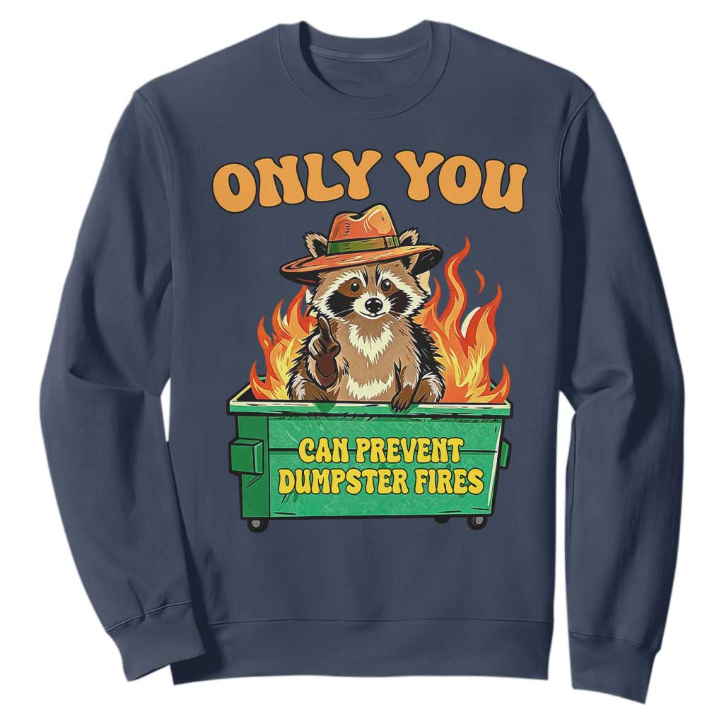 Only You Can Prevent Dumpster Fires Funny Raccoon Sweatshirt Sarcastic Chaos Humor Holiday Gag Gift TS02 Navy Print Your Wear