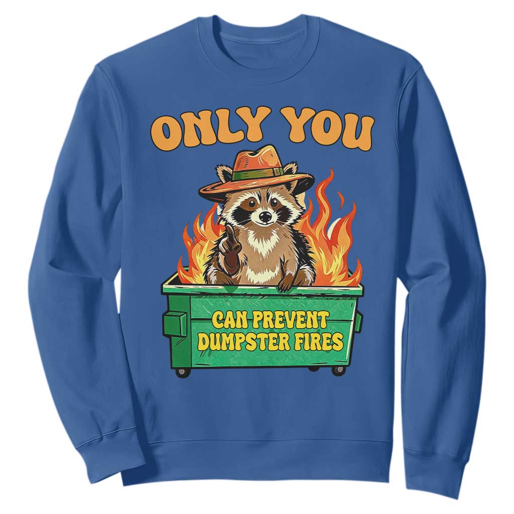 Only You Can Prevent Dumpster Fires Funny Raccoon Sweatshirt Sarcastic Chaos Humor Holiday Gag Gift TS02 Royal Blue Print Your Wear